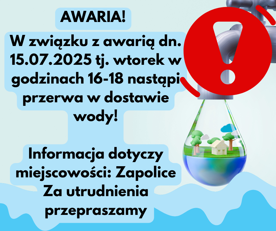 AWARIA! W związku z awarią dn. 15.07.2025 brak wody! – Zapolice